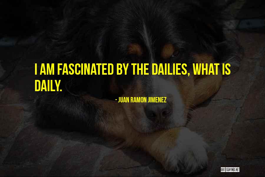 Dailies Quotes By Juan Ramon Jimenez Dailies Quotes By Juan Ramon Jimenez