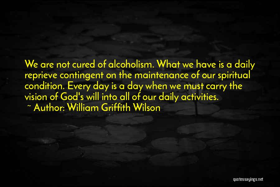 Daily Activities Quotes By William Griffith Wilson