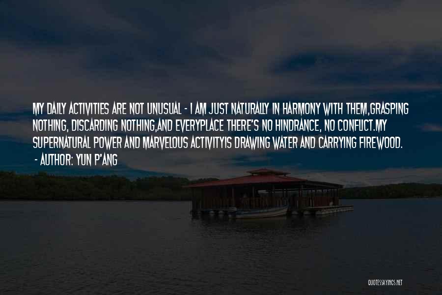 Daily Activities Quotes By Yun P'ang