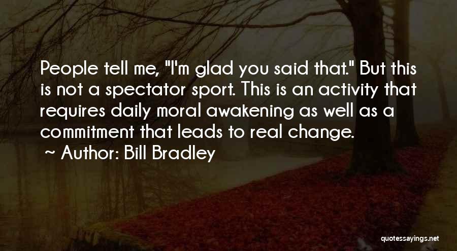 Daily Activity Quotes By Bill Bradley