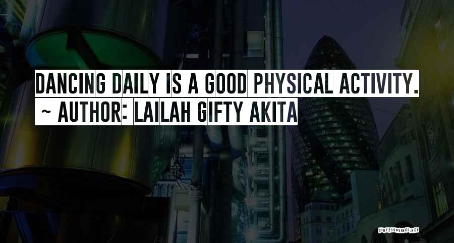 Daily Activity Quotes By Lailah Gifty Akita