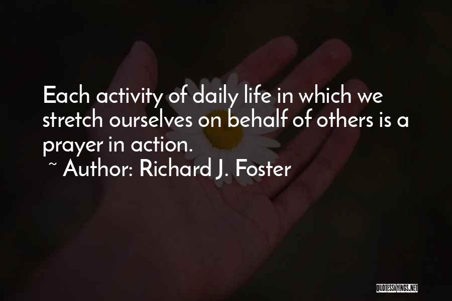 Daily Activity Quotes By Richard J. Foster