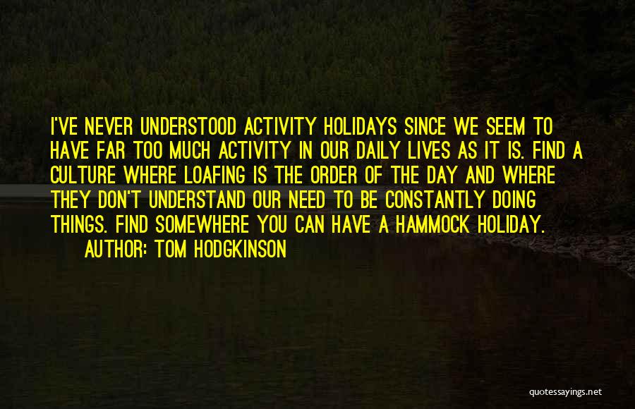 Daily Activity Quotes By Tom Hodgkinson