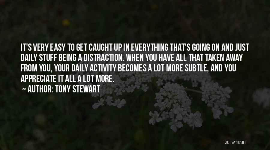 Daily Activity Quotes By Tony Stewart