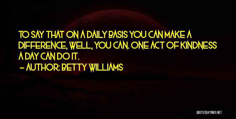 Daily Basis Quotes By Betty Williams