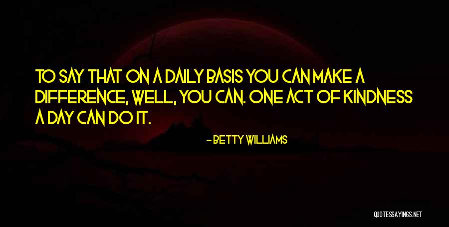 Daily Basis Quotes By Betty Williams