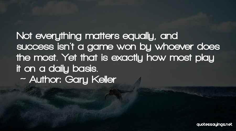 Daily Basis Quotes By Gary Keller