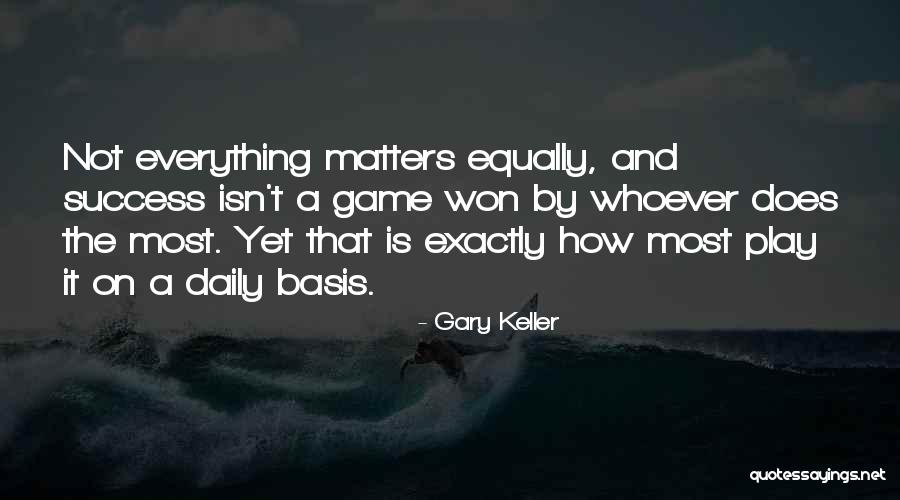 Daily Basis Quotes By Gary Keller