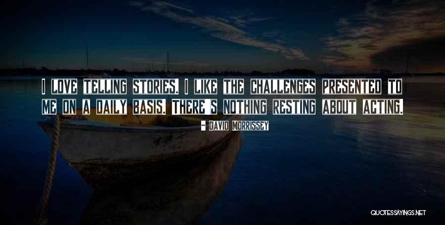 Daily Challenges Quotes By David Morrissey