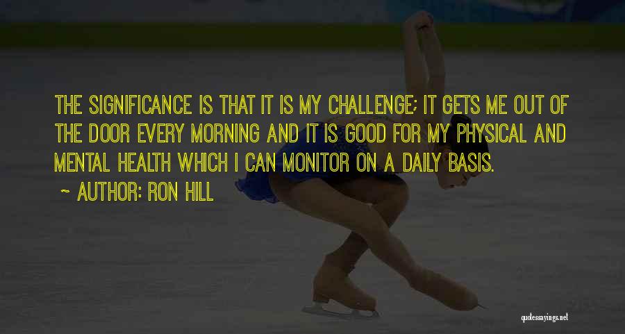 Daily Challenges Quotes By Ron Hill