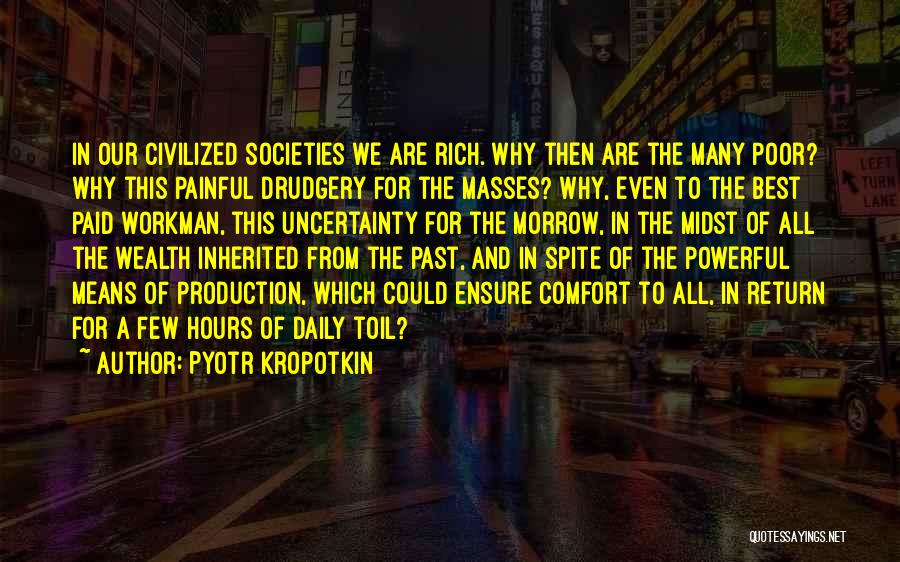 Daily Drudgery Quotes By Pyotr Kropotkin