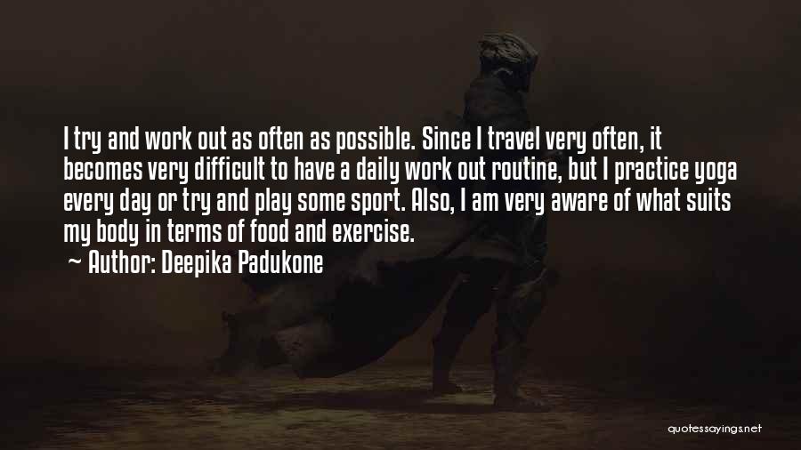 Daily Exercise Quotes By Deepika Padukone