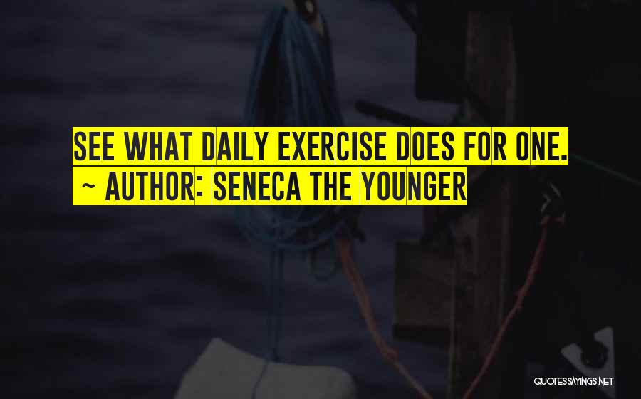 Daily Exercise Quotes By Seneca The Younger