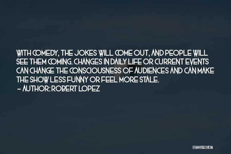 Daily Funny Quotes By Robert Lopez