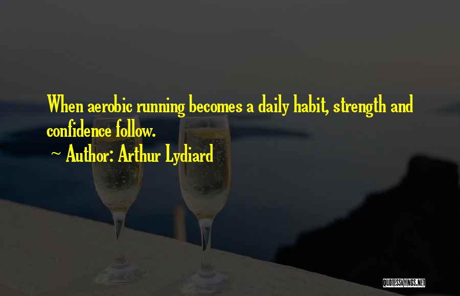 Daily Habits Quotes By Arthur Lydiard