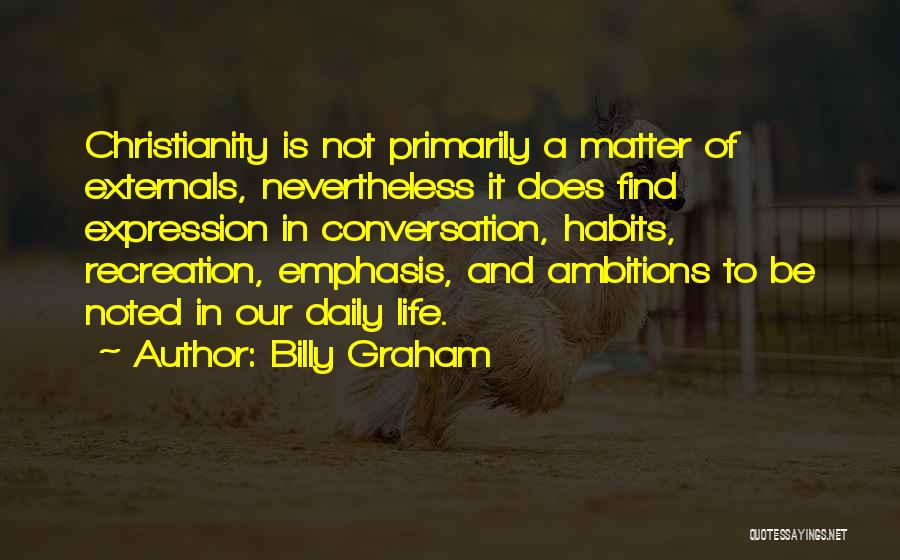 Daily Habits Quotes By Billy Graham
