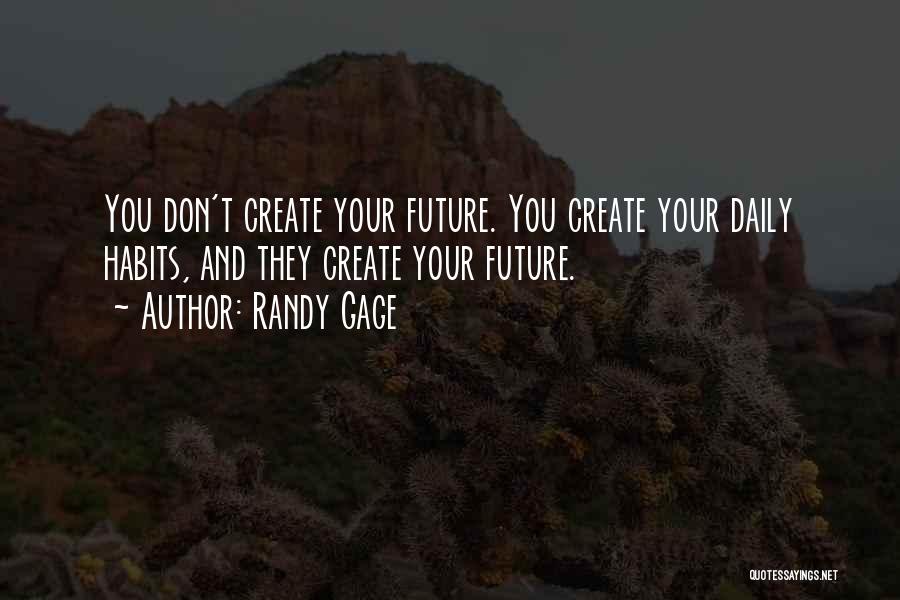 Daily Habits Quotes By Randy Gage