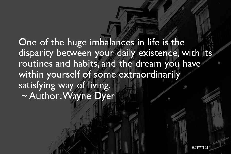Daily Habits Quotes By Wayne Dyer