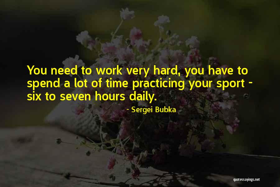 Daily Hard Work Quotes By Sergei Bubka Daily Hard Work Quotes By Sergei Bubka