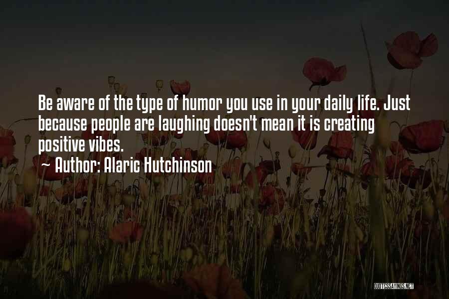 Daily Positive Quotes By Alaric Hutchinson