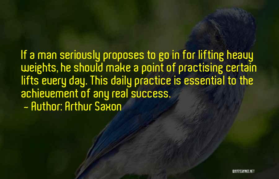 Daily Practice Quotes By Arthur Saxon