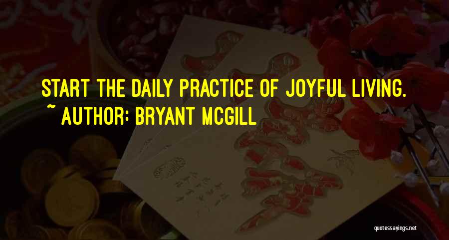 Daily Practice Quotes By Bryant McGill