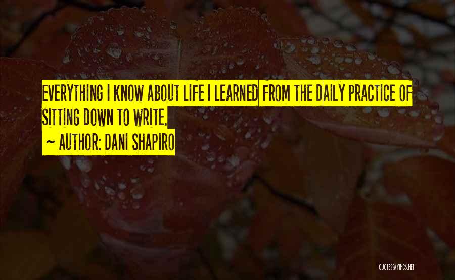 Daily Practice Quotes By Dani Shapiro