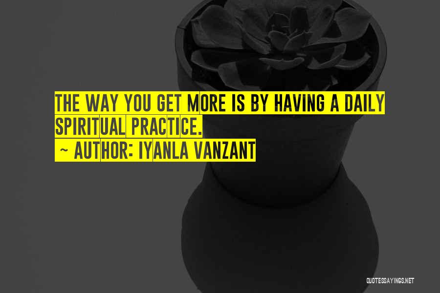 Daily Practice Quotes By Iyanla Vanzant