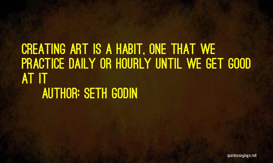Daily Practice Quotes By Seth Godin