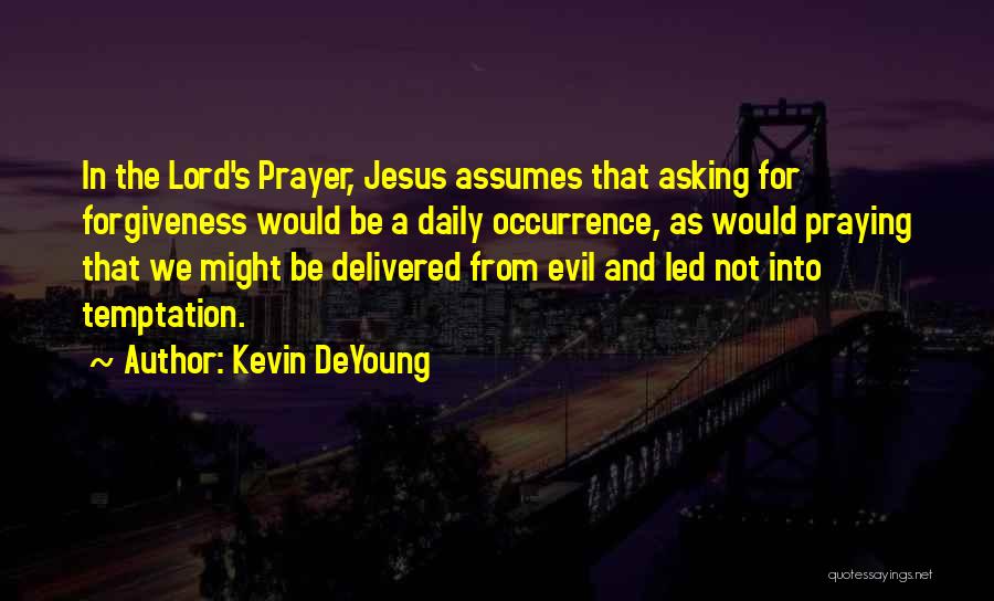 Daily Prayer Quotes By Kevin DeYoung