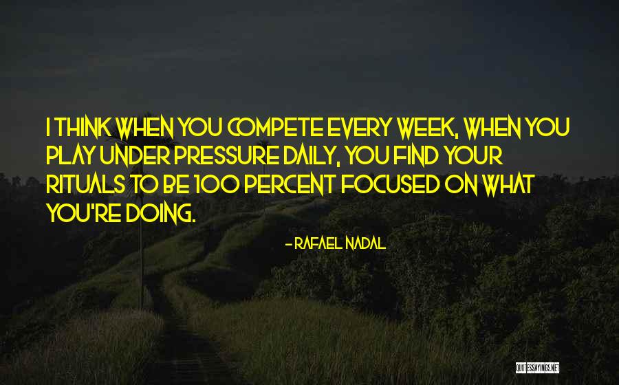 Daily Rituals Quotes By Rafael Nadal Daily Rituals Quotes By Rafael Nadal