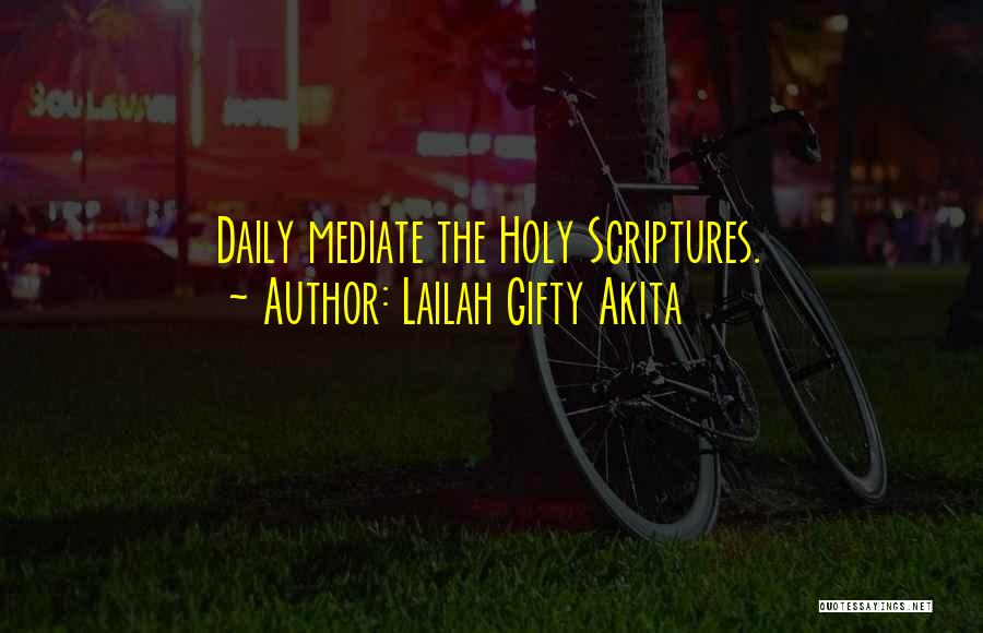 Daily Scriptures Quotes By Lailah Gifty Akita