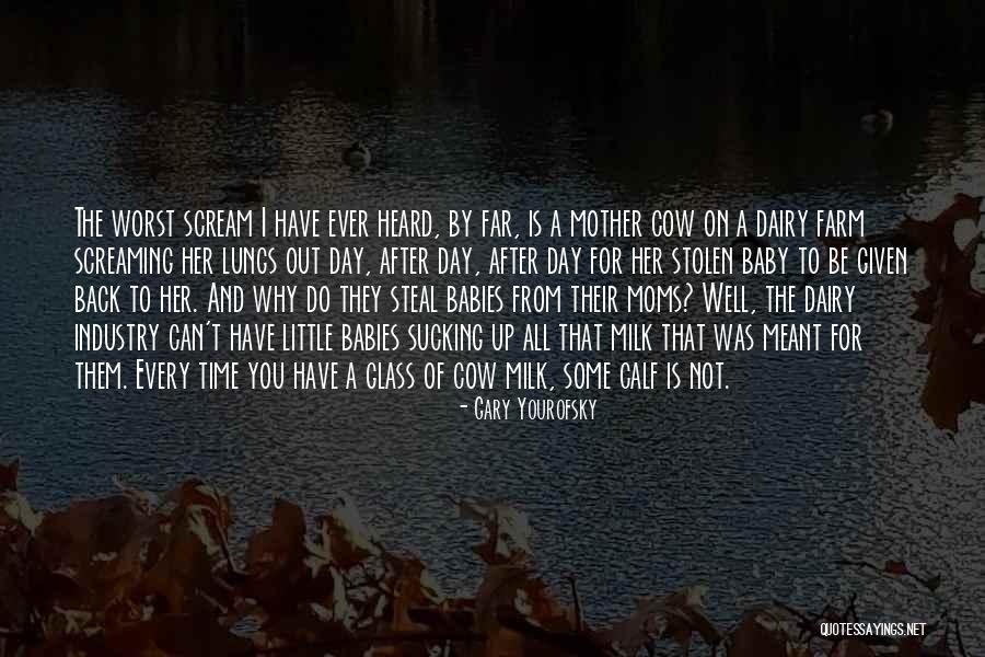 Dairy Farm Quotes By Gary Yourofsky Dairy Farm Quotes By Gary Yourofsky
