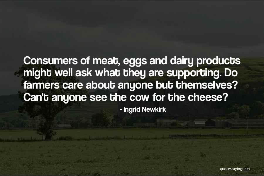 Dairy Farmers Quotes By Ingrid Newkirk Dairy Farmers Quotes By Ingrid Newkirk