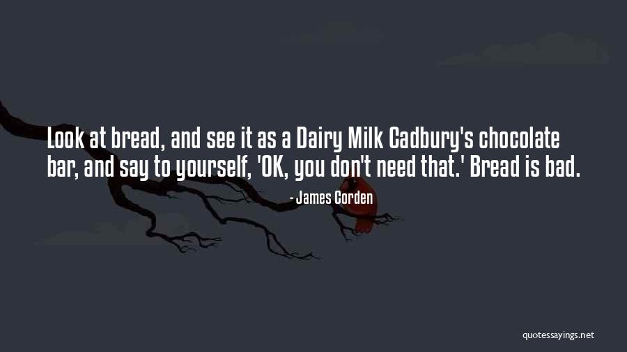 Dairy Milk Cadbury Quotes By James Corden Dairy Milk Cadbury Quotes By James Corden