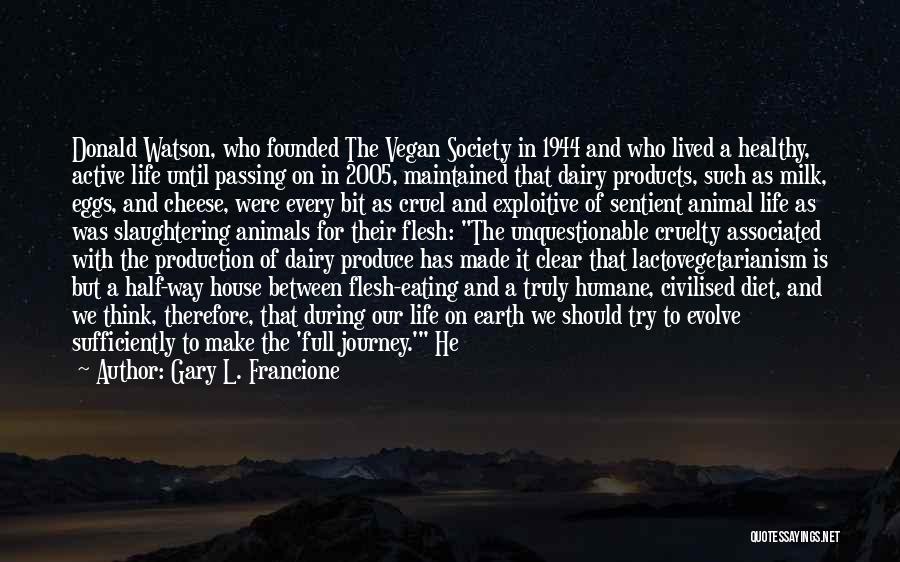 Dairy Milk Quotes By Gary L. Francione