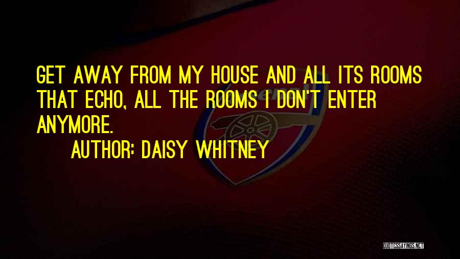 Daisy's House Quotes By Daisy Whitney