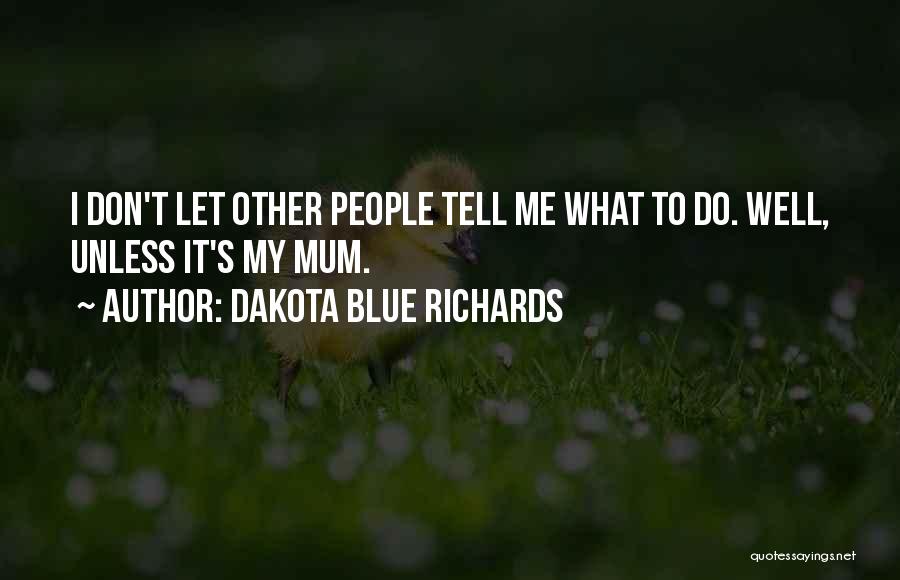 Dakota Blue Richards Quotes 790503