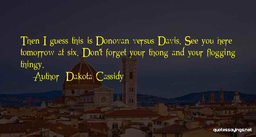 Dakota Cassidy Quotes 1711427