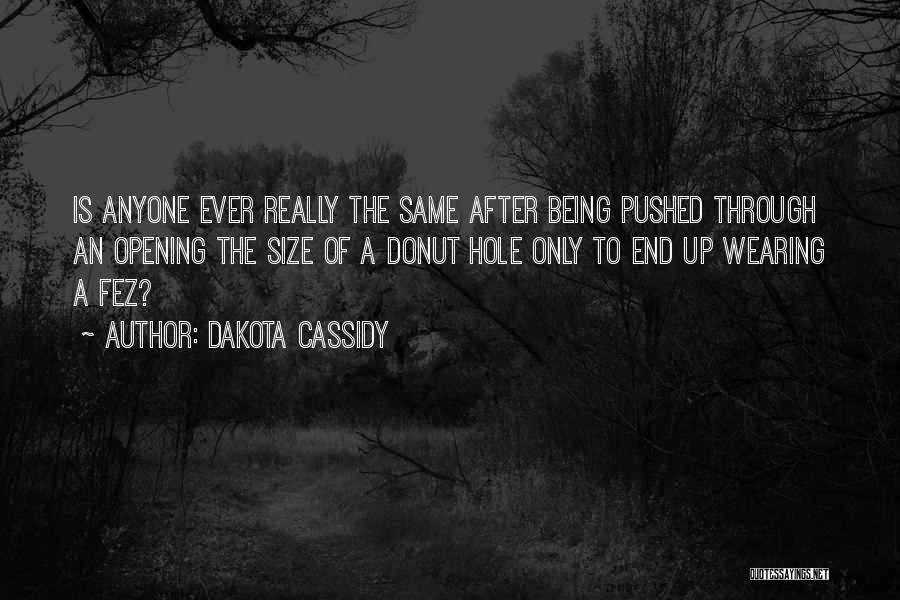 Dakota Cassidy Quotes 459570