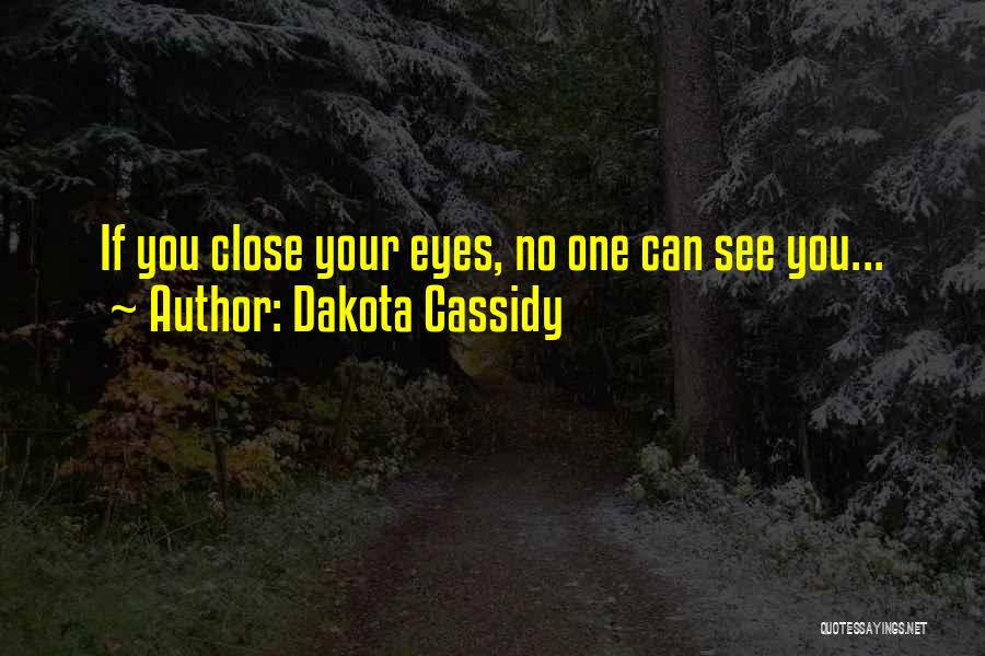 Dakota Cassidy Quotes 84865