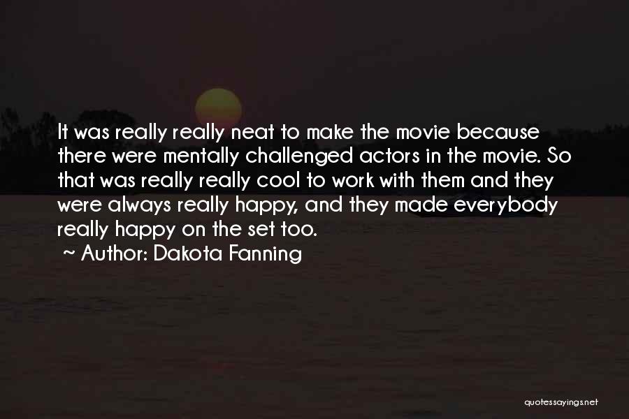 Dakota Fanning Quotes 2151206