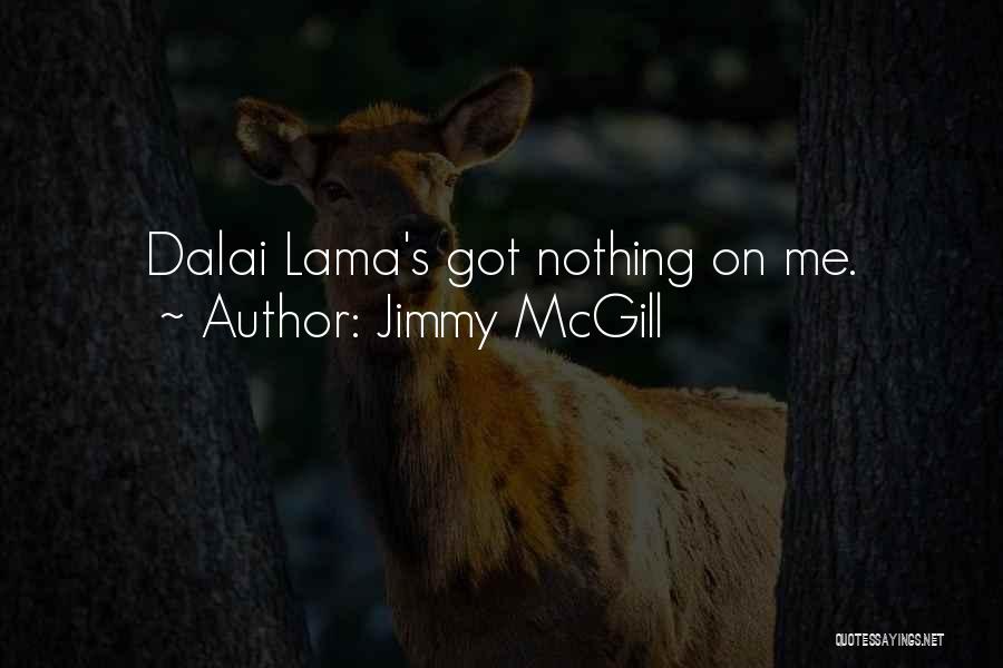 Dalai Quotes By Jimmy McGill