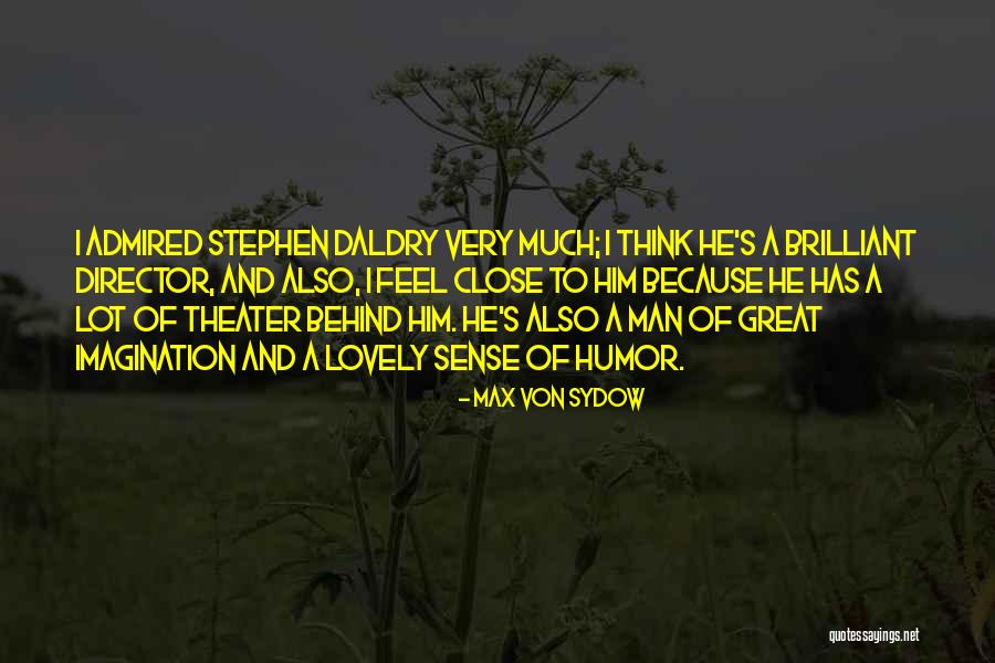 Daldry Quotes By Max Von Sydow Daldry Quotes By Max Von Sydow