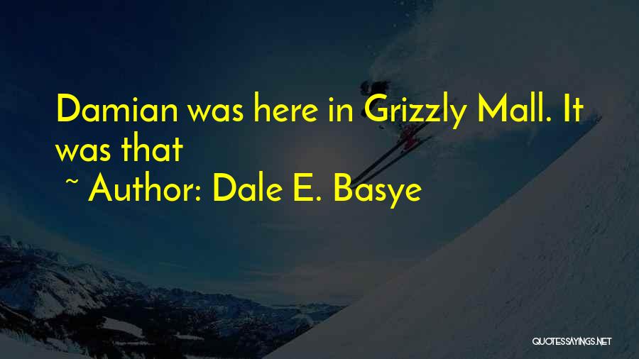 Dale E. Basye Quotes 1819527