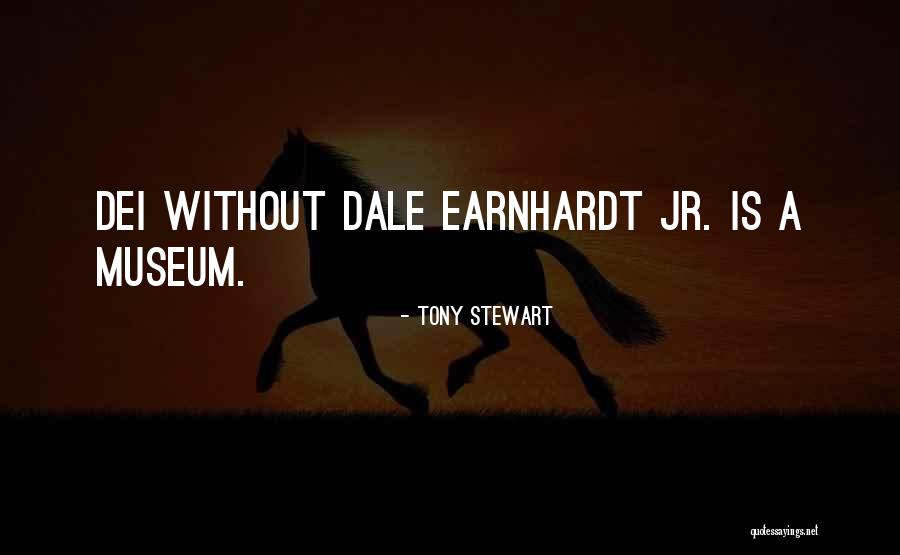 Dale Earnhardt Jr Best Quotes By Tony Stewart