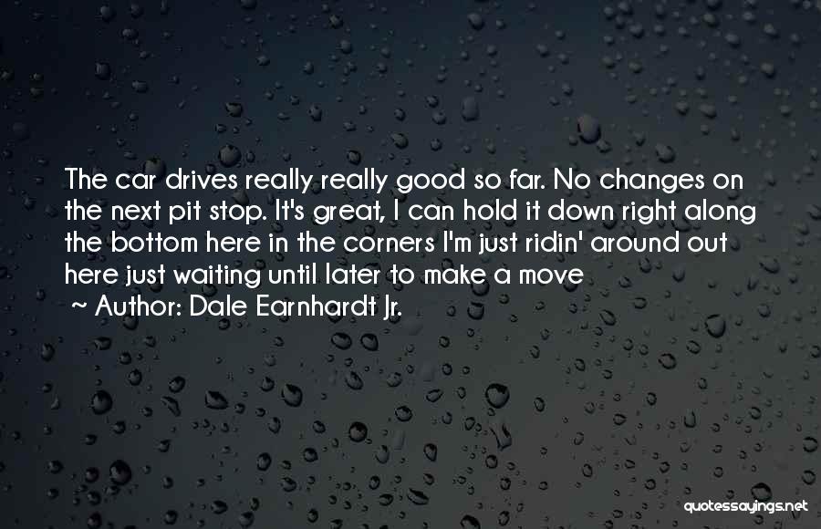 Dale Earnhardt Jr. Quotes 1988114