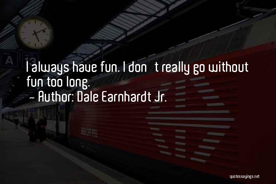 Dale Earnhardt Jr. Quotes 2165164