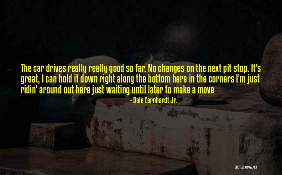 Dale Jr Quotes By Dale Earnhardt Jr. Dale Jr Quotes By Dale Earnhardt Jr.