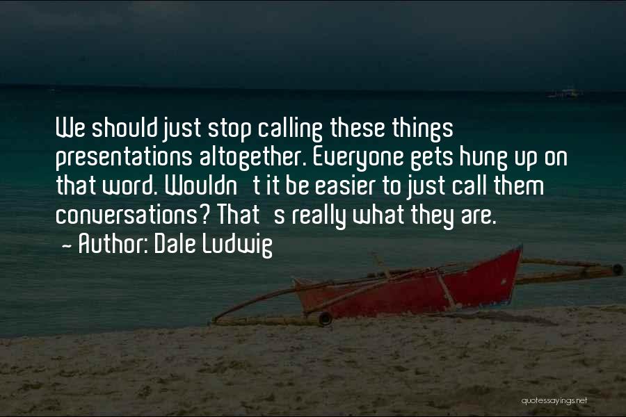 Dale Ludwig Quotes 590600
